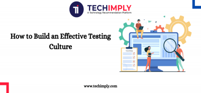 How to Build an Effective Testing Culture